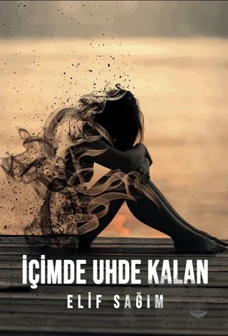 İçimde Uhde Kalan – Elif Sağım – Odessa Yayınevi kitap kapağı