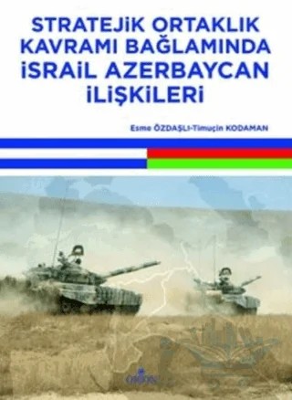 Stratejik Ortaklık Kavramı Bağlamında İsrail Azerbaycan İlişkileri – Esme Özdaşlı, Timuçin Kodaman – Orion Kitabevi kitap kapağı