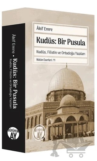 Kudüs: Bir Pusula – Akif Emre – Büyüyen Ay Yayınları kitap kapağı