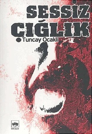 Sessiz Çığlık – Tuncay Ocaklı – Ötüken Neşriyat kitap kapağı