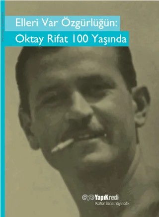 Elleri Var Özgürlüğün: Oktay Rifat 100 Yaşında – Oktay Rifat – Yapı Kredi Yayınları kitap kapağı