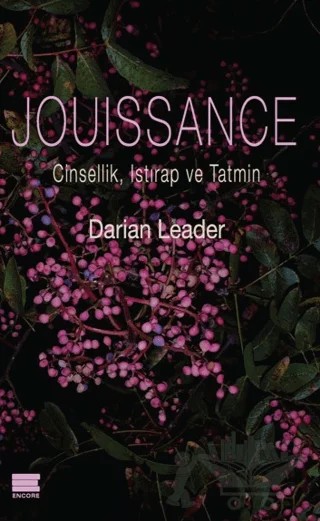 Jouissance: Cinsellik, Istırap ve Tatmin – Darian Leader – Encore Yayınları kitap kapağı