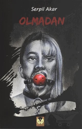 Olmadan – Serpil Akar – Dörtlük Yayınları kitap kapağı