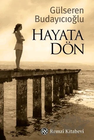 Hayata Dön – Gülseren Budayıcıoğlu – Remzi Kitabevi kitap kapağı