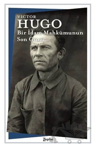 Bir İdam Mahkumunun Son Günü – Victor Hugo – Zeplin Kitap kitap kapağı