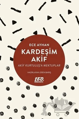 Kardeşim Akif – Ece Ayhan – 160. Kilometre Yayınevi kitap kapağı