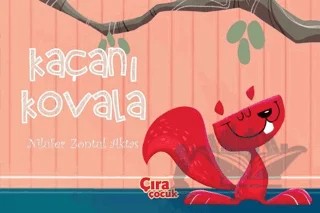 Kaçanı Kovala – Nilüfer Zontul Aktaş – Çıra Çocuk Yayınları kitap kapağı