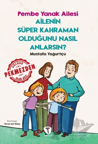 Ailenin Süper Kahraman Olduğunu Nasıl Anlarsın? Pembe Yanak Ailesi – Mustafa Yoğurtçu – Turkuvaz Çocuk kitap kapağı
