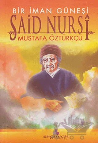 Bir İman Güneşi Said Nursi – Mustafa Öztürkçü – Erguvan Yayınevi kitap kapağı
