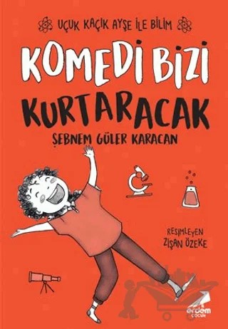 Komedi Bizi Kurtaracak - Uçuk Kaçık Ayşe ile Bilim 5 – Şebnem Güler Karacan – Erdem Çocuk kitap kapağı