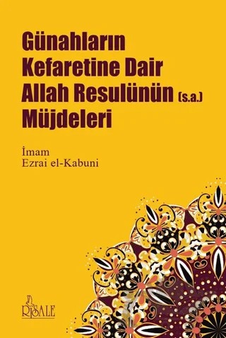 Günahların Kefaretine Dair Allah Resulünün (s.a.) Müjdeleri – İmam Ezrai el-Kabuni – Risale Yayınları kitap kapağı