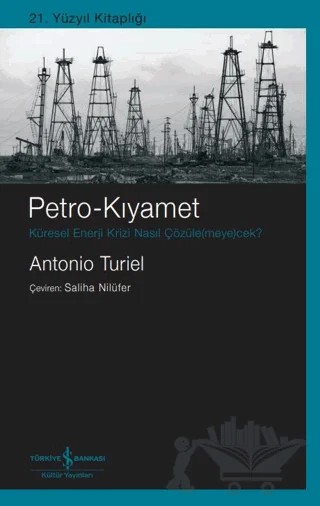 Petro-Kıyamet Küresel Enerji Krizi Nasıl Çözüle(meye)cek? – Antonio Turiel – İş Bankası Kültür Yayınları kitap kapağı