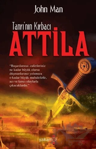 Atilla - Tanrı'nın Kırbacı – John Man – Yakamoz Yayınevi kitap kapağı