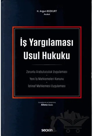 İş Yargılaması Usul Hukuku – H. Argun Bozkurt – Seçkin Yayıncılık kitap kapağı