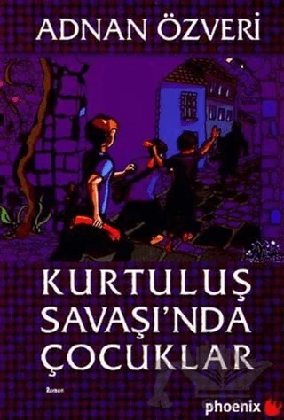 Kurtuluş Savaşı’nda Çocuklar – Adnan Özveri – Phoenix Yayınevi kitap kapağı