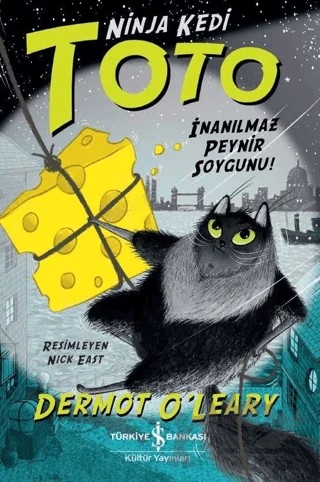 Ninja Kedi Toto - İnanılmaz Peynir Soygunu! – Dermot O'Leary – İş Bankası Kültür Yayınları kitap kapağı