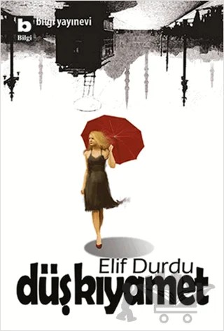 Düş Kıyamet – Elif Durdu – Bilgi Yayınevi kitap kapağı