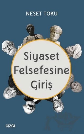 Siyaset Felsefesine Giriş – Neşet Toku – Çizgi Kitabevi Yayınları kitap kapağı