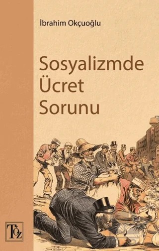 Sosyalizmde Ücret Sorunu – İbrahim Okçuoğlu – Töz Yayınları kitap kapağı
