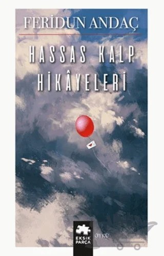 Hassas Kalp Hikayeleri – Feridun Andaç – Eksik Parça Yayınları kitap kapağı