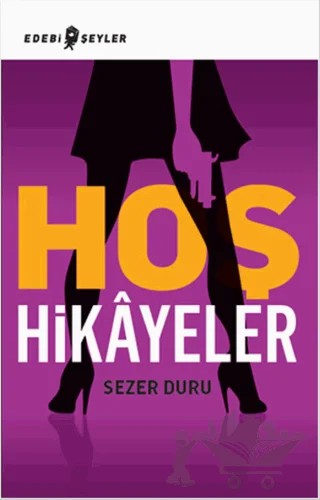 Hoş Hikayeler – Sezer Duru – Edebi Şeyler kitap kapağı