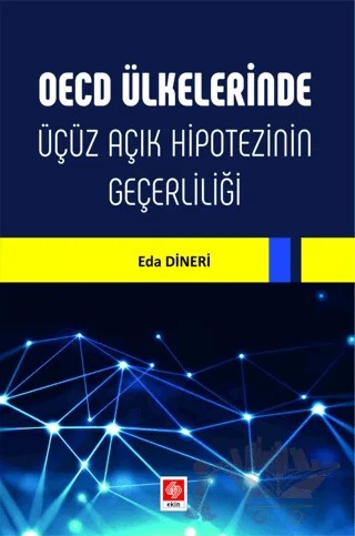 OECD Ülkelerinde Üçüz Açık Hipotezinin Geçerliliği – Eda Dineri – Ekin Basım Yayın kitap kapağı