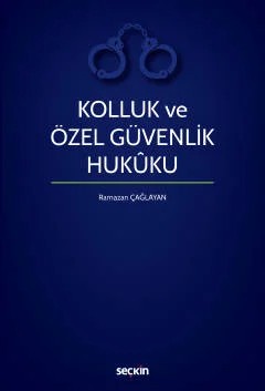 Kolluk ve Özel Güvenlik Hukuku – Ramazan Çağlayan – Seçkin Yayıncılık kitap kapağı