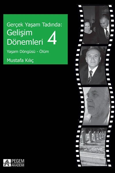 Gerçek Yaşam Tadında: Gelişim Dönemleri 4 - Yaşam Döngüsü - Ölüm – Mustafa Kılıç – Pegem Akademi Yayıncılık kitap kapağı