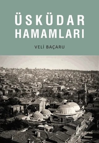 Üsküdar Hamamları – Veli Baçaru – Arkeoloji ve Sanat Yayınları kitap kapağı