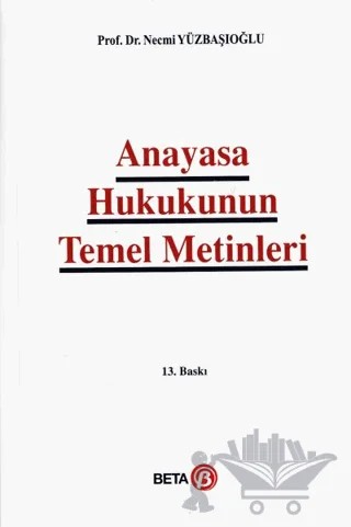 Anayasa Hukukunun Temel Metinleri – Necmi Yüzbaşıoğlu – Beta Yayınevi kitap kapağı