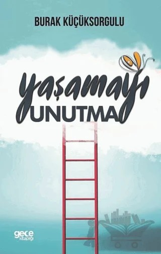Yaşamayı Unutma – Burak Küçüksorgulu – Gece Kitaplığı kitap kapağı