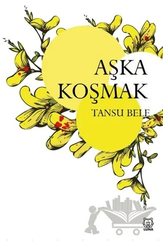 Aşka Koşmak – Tansu Bele – Luna Yayınları kitap kapağı