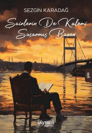 Şairlerin de Kalemi Susarmış Bazen – Sezgin Karadağ – Ulysses Yayınları kitap kapağı