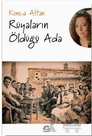 Rüyaların Öldüğü Ada – Konca Altan – İletişim Yayınevi kitap kapağı