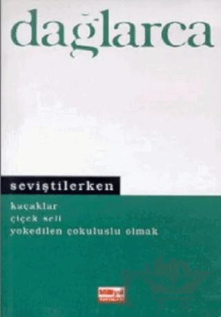 Seviştilerken Kaçaklar Çiçek Seli Yokedilen Çokuluslu Olmak – Fazıl Hüsnü Dağlarca – Doğan Kitap kitap kapağı