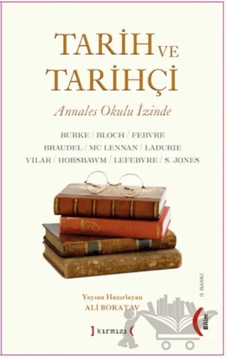 Tarih ve Tarihçi: Annales Okulu İzinde – Peter Burke, Marc Bloch, Lucien Febvre, Fernand Braudel, Mc Lennan, Emmanuel Le Roy Ladurie, Pierre Vilar, Eric J. Hobsbawm, Henri Lefebvre, Gareth Stedman Jones – Kırmızı Yayınları kitap kapağı