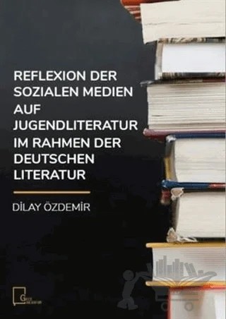 Reflexion Der Sozialen Medien Auf Jugendliteratur Im Rahmen Der Deutschen Literatur – Dilay Özdemir – Gece Akademi kitap kapağı