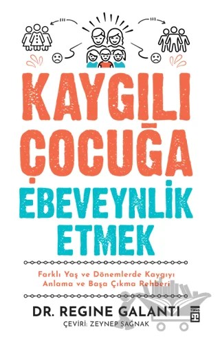 Kaygılı Çocuğa Ebeveynlik Etmek – Regine Galanti – Timaş Yayınları kitap kapağı