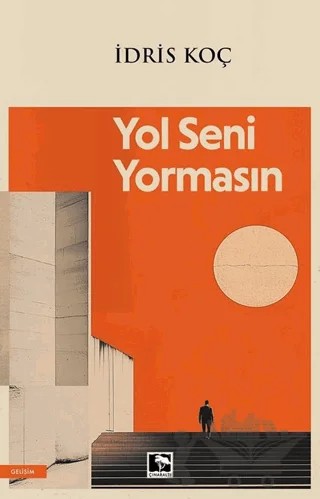Yol Seni Yormasın – İdris Koç – Çınaraltı Yayınları kitap kapağı