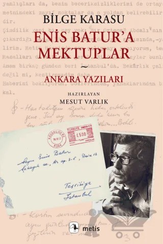 Enis Batur'a Mektuplar ve Ankara Yazıları – Bilge Karasu – Metis Yayınları kitap kapağı