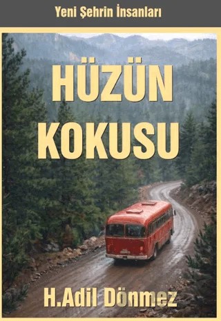 Hüzün Kokusu – H. Adil Dönmez – Coral Dağıtım kitap kapağı
