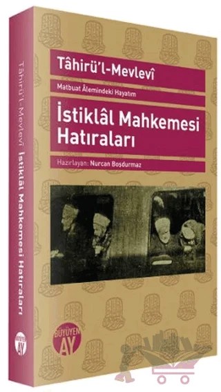 Matbuat Alemindeki Hayatım - İstiklal Mahkemesi Hatıraları – Tahir'ül-Mevlevi – Büyüyen Ay Yayınları kitap kapağı