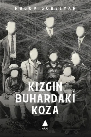 Kızgın Buhardaki Koza – Hagop Gobelyan – Aras Yayıncılık kitap kapağı