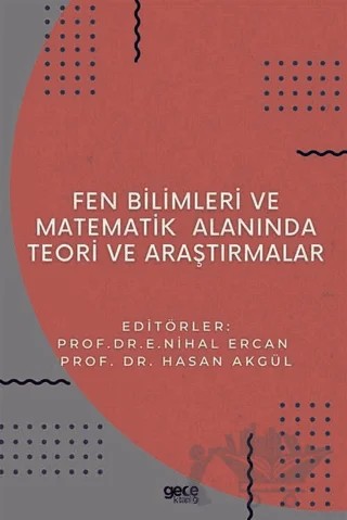 Fen Bilimleri ve Matematikte Alanında Teori ve Araştırmalar – E. Nihal Ercan, Hasan Akgül – Gece Kitaplığı kitap kapağı