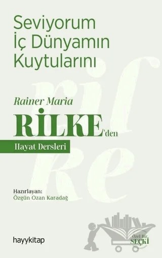 Seviyorum İç Dünyamın Kuytularını – Rainer Maria Rilke’den Hayat Dersleri – Özgün Ozan Karadağ – Hayykitap kitap kapağı