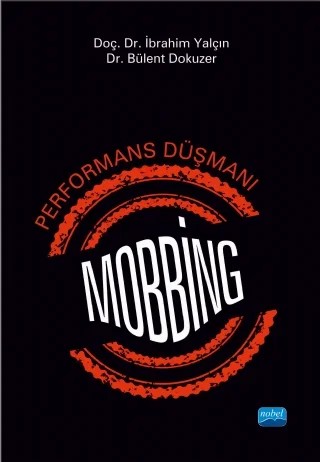Performans Düşmanı MOBBİNG – İbrahim Yalçın - Bülent Dokuzer – Nobel Akademik Yayıncılık kitap kapağı