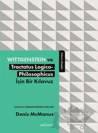 Wittgenstein ve Tractatus Logico-Philosophicus İçin Bir Kılavuz – Denis McManus – Babil Kitap kitap kapağı