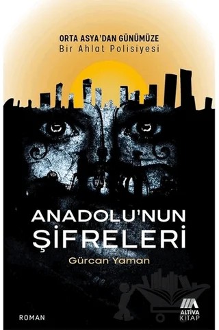 Anadolu’nun Şifreleri – Gürcan Yaman – Altiva Yayınları kitap kapağı