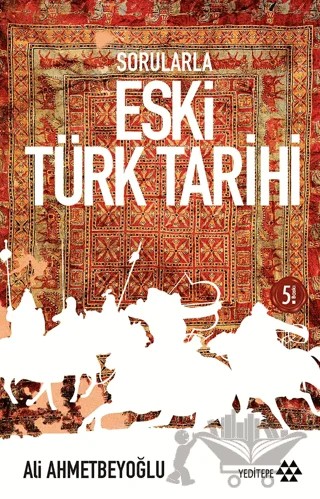 Sorularla Eski Türk Tarihi – Ali Ahmetbeyoğlu – Yeditepe Yayınevi kitap kapağı