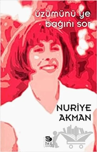 Üzümünü Ye Bağını Sor – Nuriye Akman – İmge Kitabevi Yayınları kitap kapağı